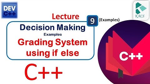 if else Examples : Grading System Using if else in C++  In Urdu | Hindi  | The Kacs