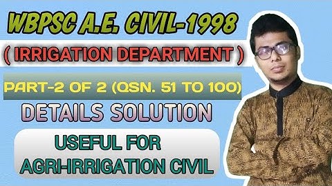 WBPSC A.E. CIVIL 1998 II IRRIGATION DEPARTMENT II DETAILS SOLUTION II PART 2 OF 2