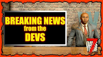 The TRUTH About the Next Update for 7 Days to Die | BREAKING NEWS!