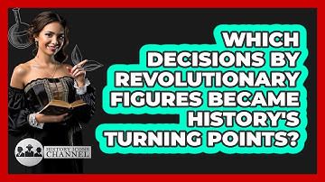 Which Decisions By Revolutionary Figures Became History