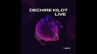 DECHIRE KILOT LIVE