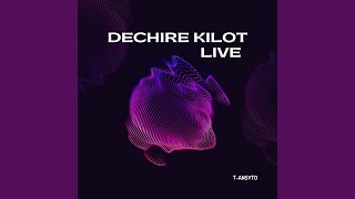 DECHIRE KILOT LIVE