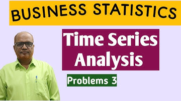 Business Statistics 2 I Time Series Analysis I Problems I Part 3 I Khans Commerce Tutorial I
