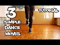 3 SIMPLE DANCE MOVES FOR BEGINNERS. TUTORIAL