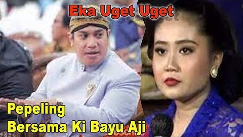 Terbaru..!! Eka Uget Uget Tembang Pepeling Bersama Ki Bayu Aji Top Markotop.. !!