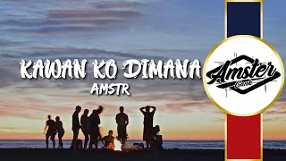 Kawan Ko Dimana - AMSTR ( Lirik )