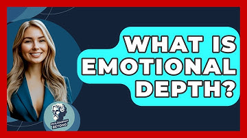 What Is Emotional Depth? - Philosophy Beyond