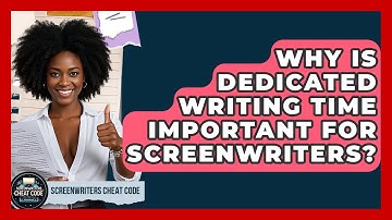 Why Is Dedicated Writing Time Important For Screenwriters? - Screenwriter
