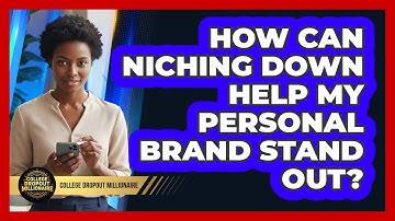 How Can Niching Down Help My Personal Brand Stand Out? - College Dropout Millionaire