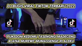 DJ PUKEDONI KEDOMU TASENGNGI MADECENG || DJ BUGIS VIRAL TIKTOK TERBARU 2022