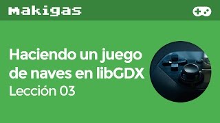 Haciendo un juego con libGDX 0.9.8 – 3. Controladores