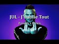 JUL J Oublie Tout Paroles Lyrics