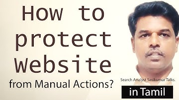 How to protect your Website from Manual actions? (Tamil) Search Analyst Sasikumar Talks.