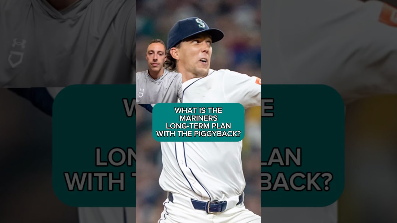 WHAT IS THE MARINERS LONG-TERM PLAN WITH THE PIGGYBACK??