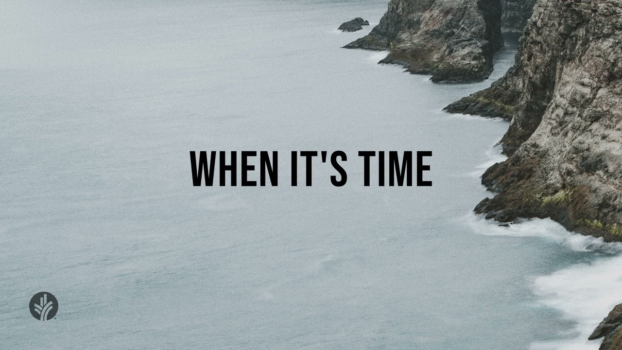 When It's Time | Audio Reading | Our Daily Bread Devotional | May 27, 2024