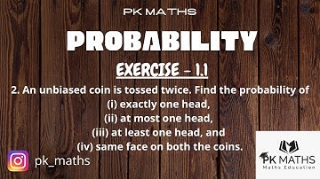 An unbiased coin is tossed twice. Find the probability of (i) exactly one head (ii) at most one...