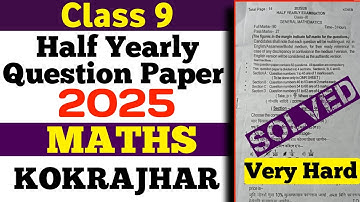 Class 9 Maths Half Yearly question paper 2025 | kokrajhar Maths question paper 2025 | class 9| Asseb