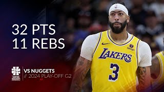 Anthony Davis 32 pts 11 rebs vs Nuggets 2024 PO G2