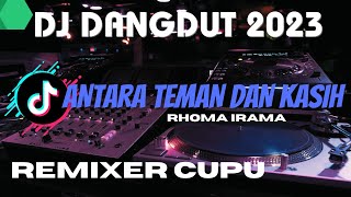 DJ DANGDUT ANTARA TEMAN DAN KASIH SLOW FULL BASS TERBARU 2023