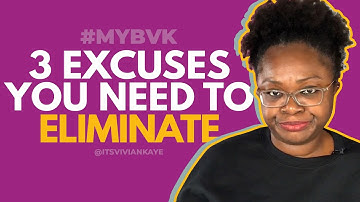 3 Excuses You Need To Eliminate - Vivian Kaye