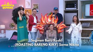 Segmen Baru Roskiw ROASTING BARENG KIKY Sama Nikita | BERKAHNYA RAMADAN (21/03/24) P3