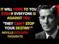 It Will Come To You Even If Everyone Is Against You || Neville Goddard Motivation