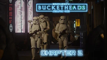 Bucketheads: Ground Zero - Chapter 2 (Star Wars Fan Series)