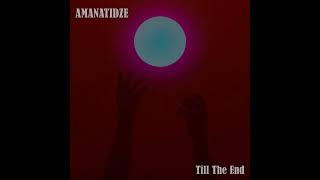 AMANATIDZE - Till The End (official audio)