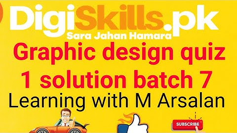 Digiskills Graphic design quiz 1 solution batch 7 | Learning With M Arsalan |