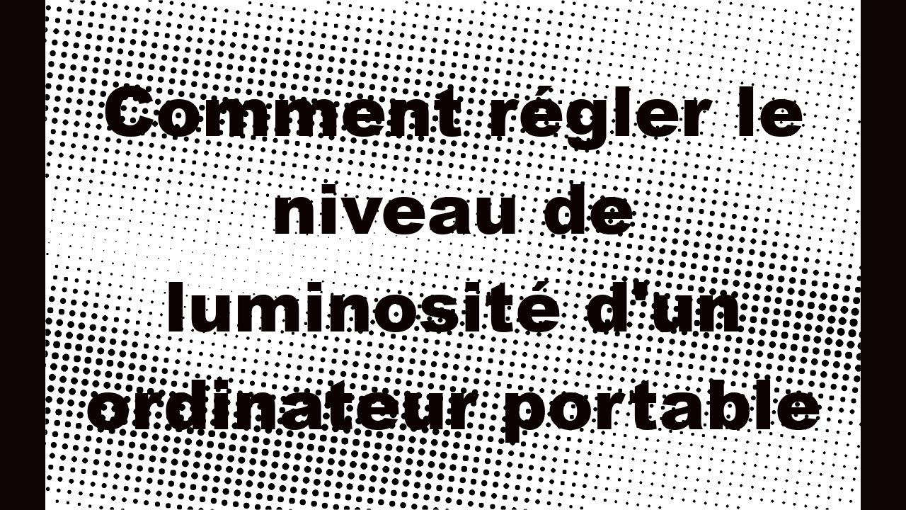 Comment ajuster la luminosité de son écran à l'aide des raccourcis clavier?  