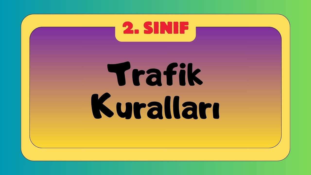 Trafik Kuralları ve Levhaları | 2. Sınıf Hayat Bilgisi