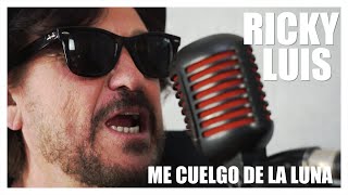 Video thumbnail of "Me Cuelgo de la Luna Ricky Luis"