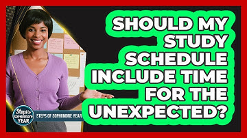 Should My Study Schedule Include Time For The Unexpected?
