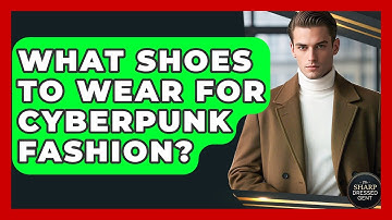 What Shoes To Wear For Cyberpunk Fashion? - The Sharp Dressed Gent