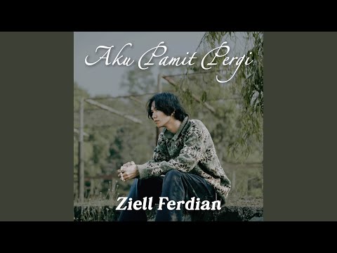 Aku Pamit Pergi - Ziell Ferdian