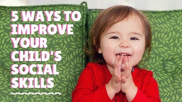 5 Ways To Improve Your Child’s Social Skills