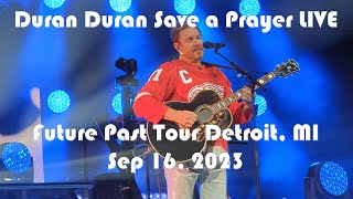 Duran Duran Save a Prayer Live Future Past Tour Detroit Sep 16 2023