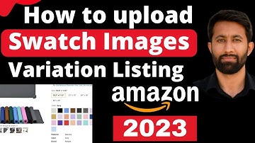 How To Add Swatch Images on Amazon | Amazon Product Variation Image 2023