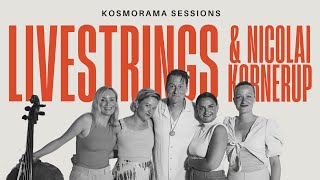 LIVESTRINGS & NICOLAI KORNERUP | KOSMORAMA SESSIONS