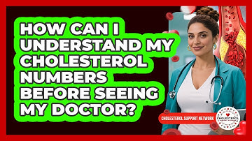 How Can I Understand My Cholesterol Numbers Before Seeing My Doctor?