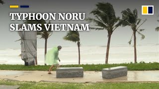 Typhoon Noru knocks out power, floods streets in Vietnam