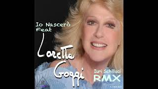 Io Nascerò feat  Loretta Goggi Iuri S.  RMX