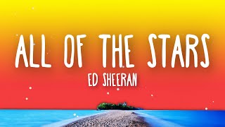 Ed Sheeran - All of the Stars (Lyrics)