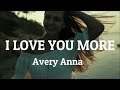 I LOVE YOU MORE by Avery Anna