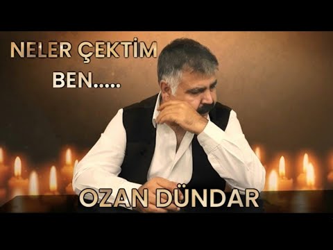 NELER ÇEKTİM BEN..OZAN DÜNDAR