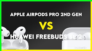 Apple AirPods Pro 2nd Gen vs Huawei FreeBuds SE 2 Comparison