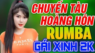 CHUYẾN TÀU HOÀNG HÔN, CHIỀU SÂN GA RUMBA - LK Rumba Người Mẫu Gái Xinh 2k Nhẹ Nhàng