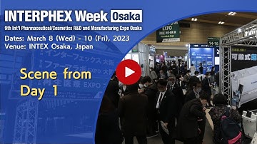 9th INTERPHEX Week Osaka / 9th Regenerative Medicine Expo OSAKA: Video from Day 1 [March 8, 2023]