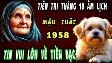 Tiên tri sự thật đúng trong tháng 10 âm lịch tuổi Mậu Tuất 1958 chắc chắn sẽ có đại tin vui tiền bạc