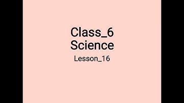 Class-6 science lesson-16 part-3